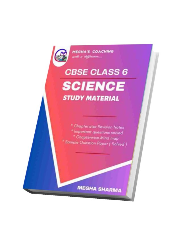 CBSE Class 6 SCIENCE STUDY MATERIAL